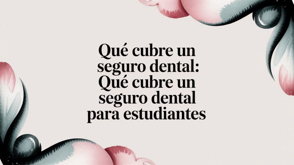 Qué cubre un seguro dental: que cubre un seguro dental para estudiantes 18 ASISA - International student Qué cubre un seguro dental: que cubre un seguro dental para estudiantes